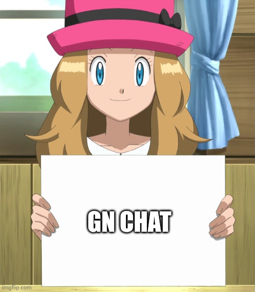 Serena | GN CHAT | image tagged in serena | made w/ Imgflip meme maker