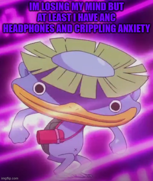 skullcandy ANC 2 my beloved i would be dead without them | IM LOSING MY MIND BUT AT LEAST I HAVE ANC HEADPHONES AND CRIPPLING ANXIETY | image tagged in crisis | made w/ Imgflip meme maker