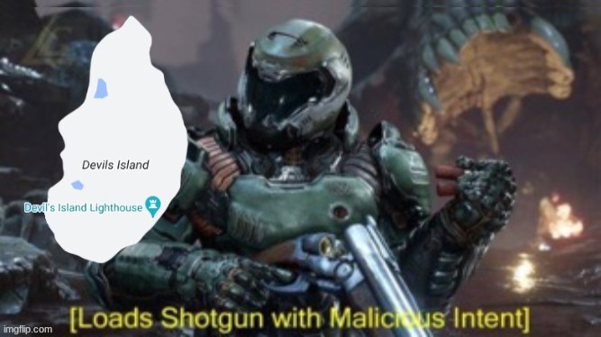 Devils Island (NS) | image tagged in doom guy,canada,the devil,loads shotgun with malicious intent,guns | made w/ Imgflip meme maker