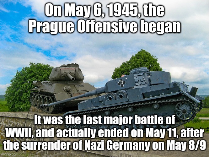 Prague Offensive, this day in world history | On May 6, 1945, the Prague Offensive began; It was the last major battle of WWII, and actually ended on May 11, after the surrender of Nazi Germany on May 8/9 | image tagged in prague offensive monument,ww2,prague,battle | made w/ Imgflip meme maker