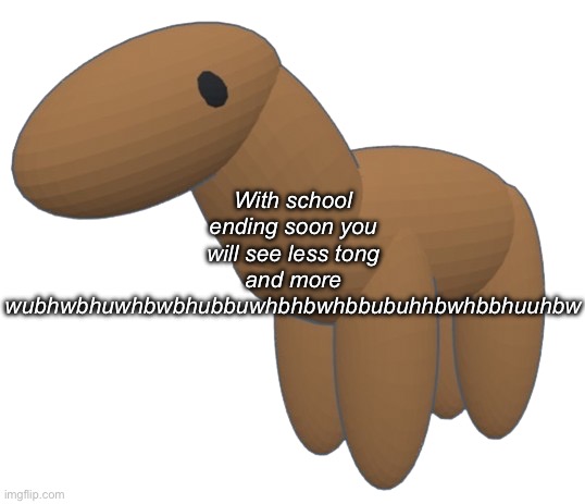 Chrono honse | With school ending soon you will see less tong and more wubhwbhuwhbwbhubbuwhbhbwhbbubuhhbwhbbhuuhbw | image tagged in chrono honse | made w/ Imgflip meme maker