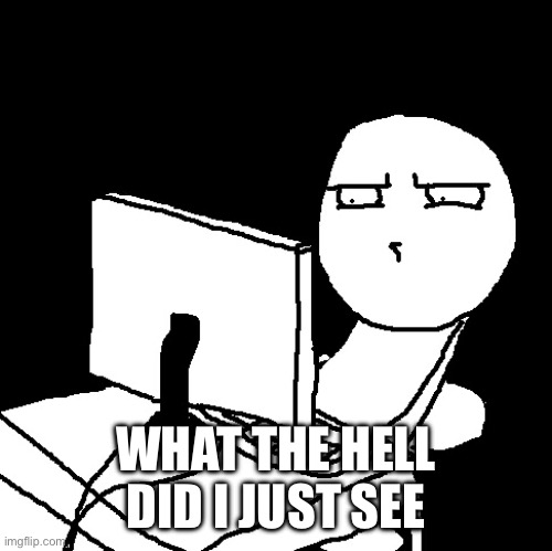 what the hell did I just watch | WHAT THE HELL DID I JUST SEE | image tagged in what the hell did i just watch | made w/ Imgflip meme maker