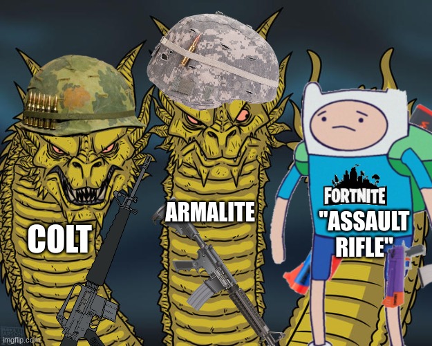 There's always that one squad-mate | ARMALITE; "ASSAULT RIFLE"; COLT | image tagged in three-headed dragon | made w/ Imgflip meme maker