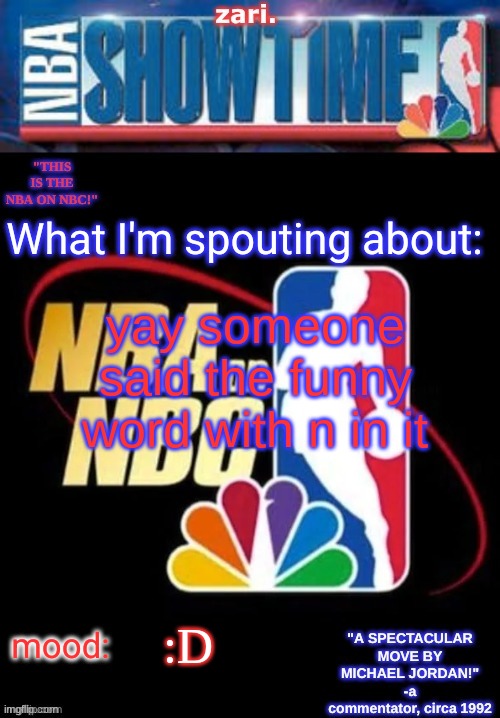 zari.’s NBA on NBC temp | yay someone said the funny word with n in it; :D | image tagged in zari s nba on nbc temp | made w/ Imgflip meme maker