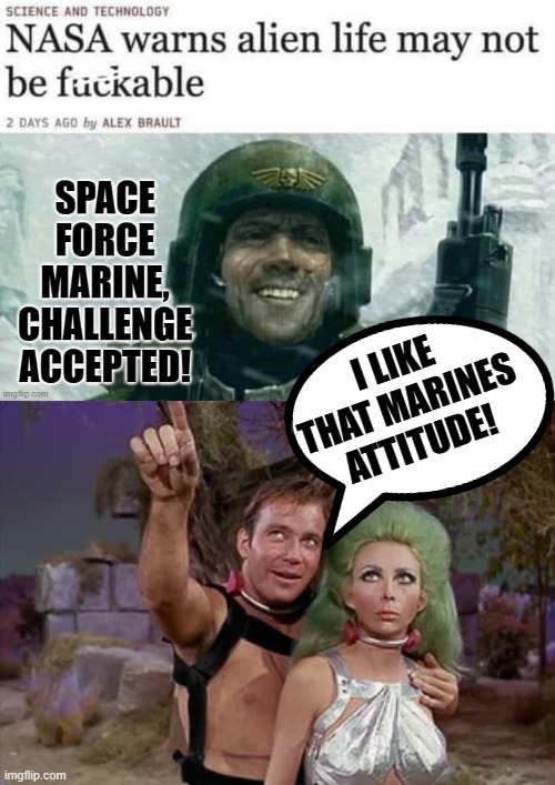 Space Force Marine! | I LIKE THAT MARINES ATTITUDE! | image tagged in attitude | made w/ Imgflip meme maker