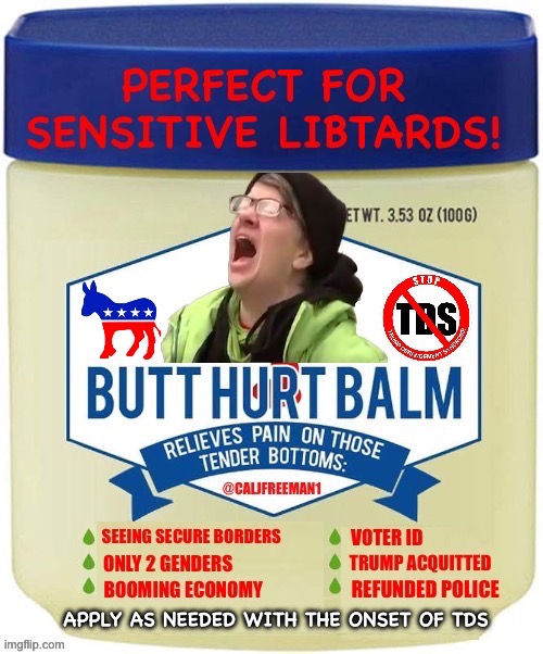 APPLY AS NEEDED WITH THE ONSET OF TDS | image tagged in liberals,crying liberal,maga,republicans,donald trump,joe biden | made w/ Imgflip meme maker