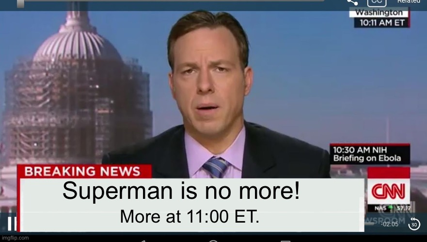 cnn breaking news template | More at 11:00 ET. Superman is no more! | image tagged in cnn breaking news template | made w/ Imgflip meme maker