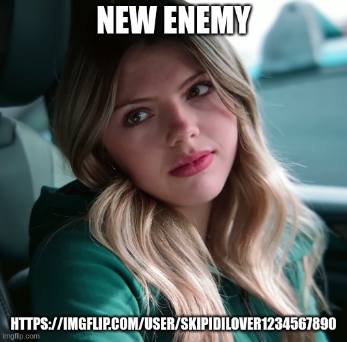 NEW ENEMY; HTTPS://IMGFLIP.COM/USER/SKIPIDILOVER1234567890 | image tagged in enjenir announcement | made w/ Imgflip meme maker