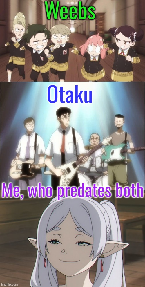 My hair is silver, & I don't remember how old I am. | Weebs; Otaku; Me, who predates both | image tagged in frieren smug,spy x family,legend of black heaven,kids today,anime meme,memories | made w/ Imgflip meme maker