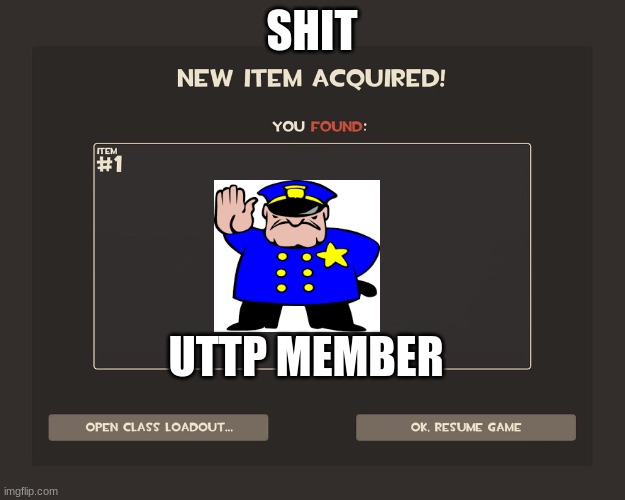 YouTube as of late | SHIT; UTTP MEMBER | image tagged in you got tf2 shit,uttp,oh god why,funny,i dare you | made w/ Imgflip meme maker
