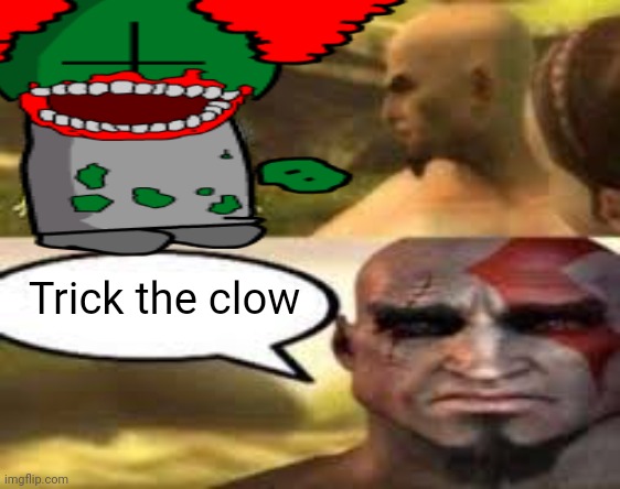 Trick the clow | made w/ Imgflip meme maker