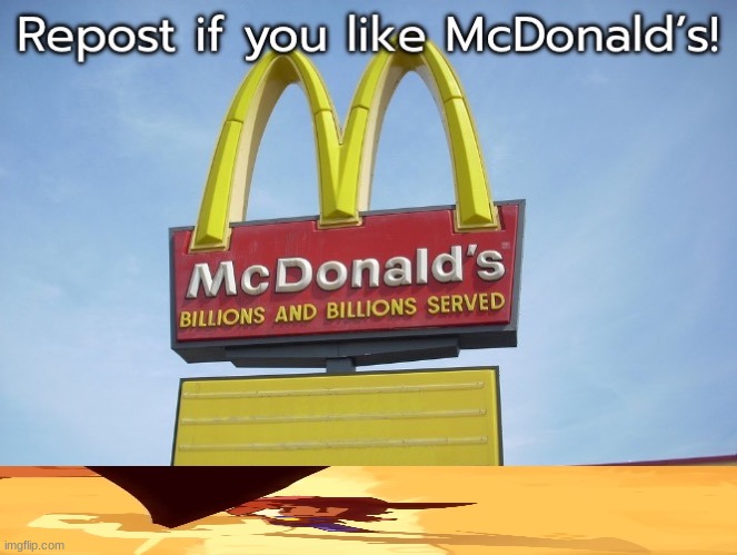 Repost if you like McDonald’s better | image tagged in repost if you like mcdonald s better | made w/ Imgflip meme maker