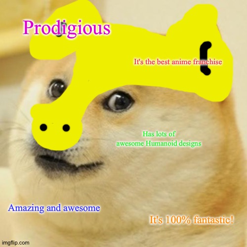 #Digimonisthechampions | Prodigious; It's the best anime franchise; Has lots of awesome Humanoid designs; Amazing and awesome; It's 100% fantastic! | image tagged in memes,doge,digimon,anime | made w/ Imgflip meme maker