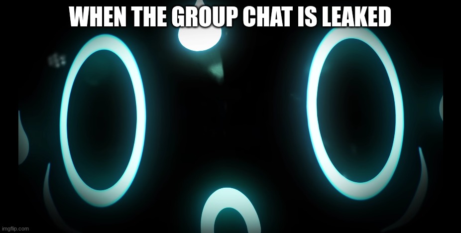 frick | WHEN THE GROUP CHAT IS LEAKED | image tagged in beau | made w/ Imgflip meme maker