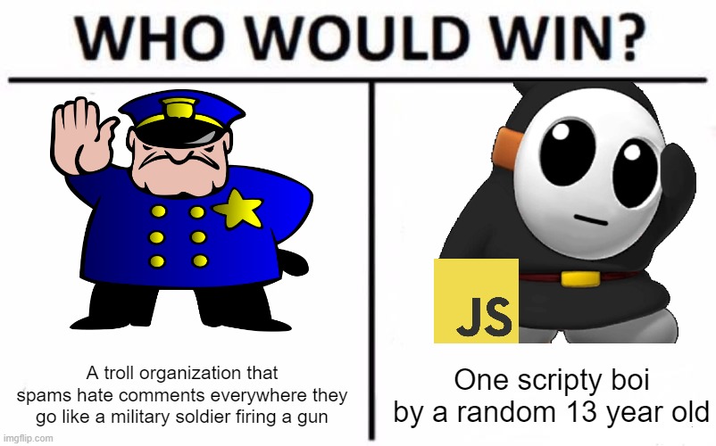 The UTTP suck | A troll organization that spams hate comments everywhere they go like a military soldier firing a gun; One scripty boi by a random 13 year old | image tagged in memes,who would win,uttp,auttp,javascript,programming | made w/ Imgflip meme maker