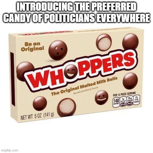 Candy | INTRODUCING THE PREFERRED CANDY OF POLITICIANS EVERYWHERE | image tagged in politics | made w/ Imgflip meme maker