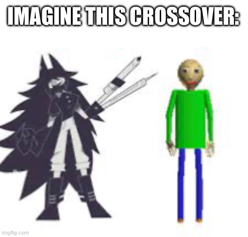 IMAGINE THIS CROSSOVER: | made w/ Imgflip meme maker