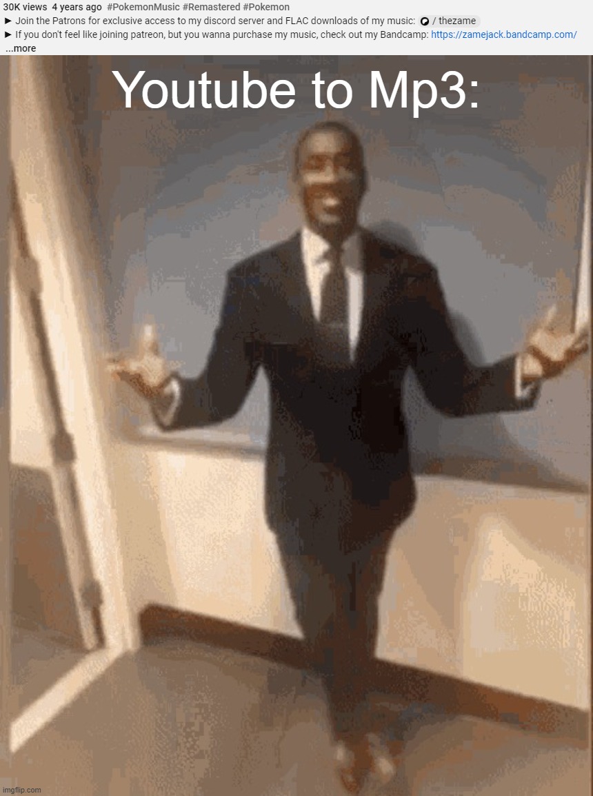 Youtube to Mp3: | image tagged in smiling black guy in suit | made w/ Imgflip meme maker