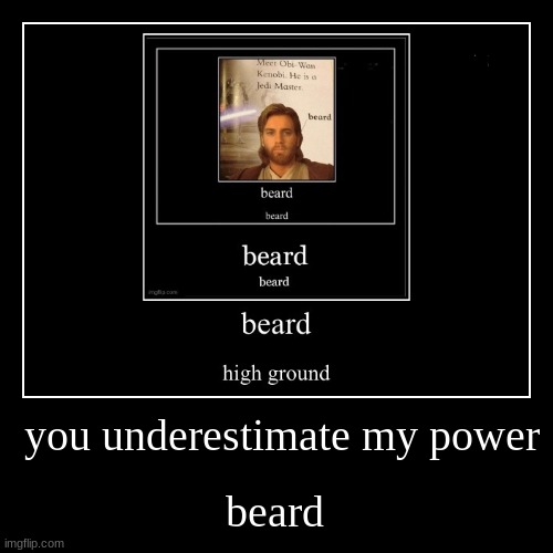 Demotivational | you underestimate my power beard | image tagged in demotivational | made w/ Imgflip meme maker