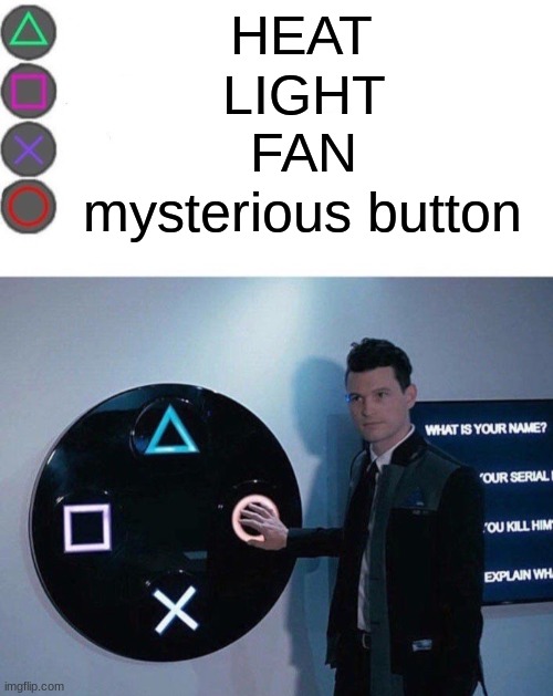 4 Buttons | HEAT LIGHT FAN mysterious button | image tagged in 4 buttons | made w/ Imgflip meme maker