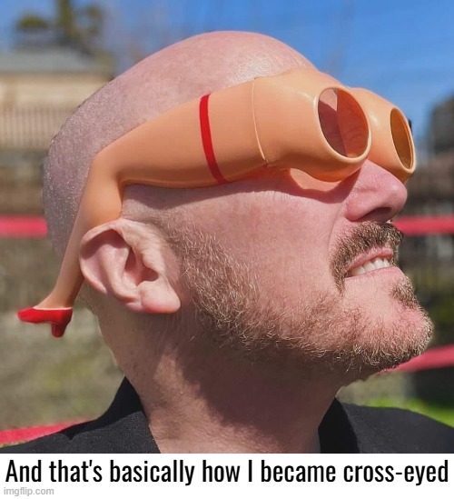 And that's basically how I became cross-eyed | image tagged in funny | made w/ Imgflip meme maker