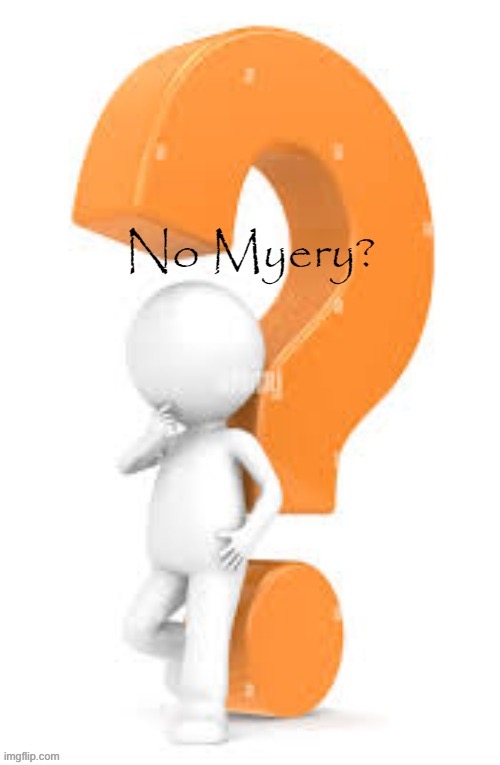 No Myery? | image tagged in no myery | made w/ Imgflip meme maker