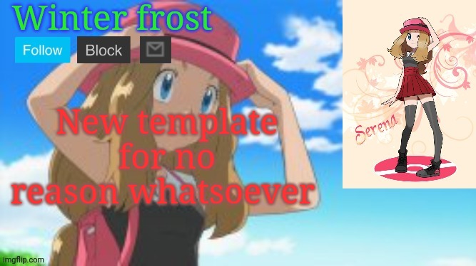 Winter frost serena template | New template for no reason whatsoever | image tagged in winter frost serena template,frost,serena | made w/ Imgflip meme maker
