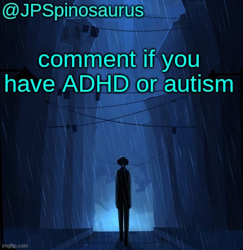 JPSpinosaurus LN announcement temp | comment if you have ADHD or autism | image tagged in jpspinosaurus ln announcement temp | made w/ Imgflip meme maker