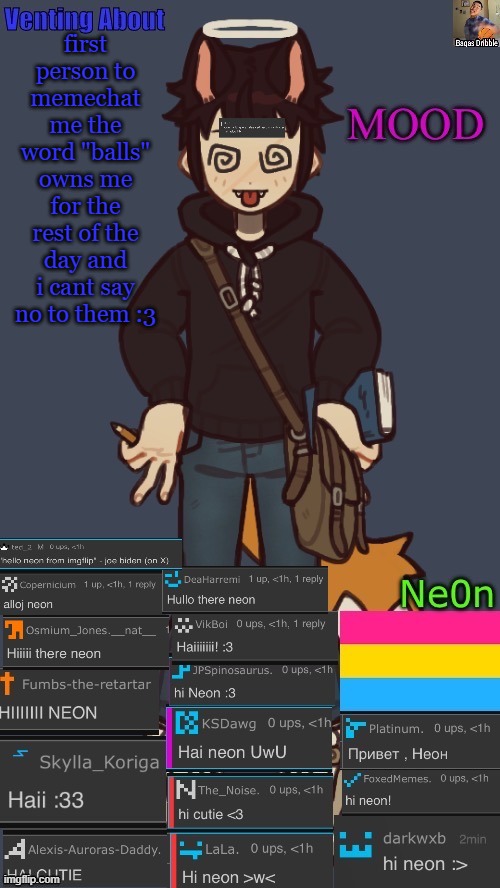 NEONS. TEMP. | first person to memechat me the word "balls" owns me for the rest of the day and i cant say no to them :3 | image tagged in neons temp | made w/ Imgflip meme maker