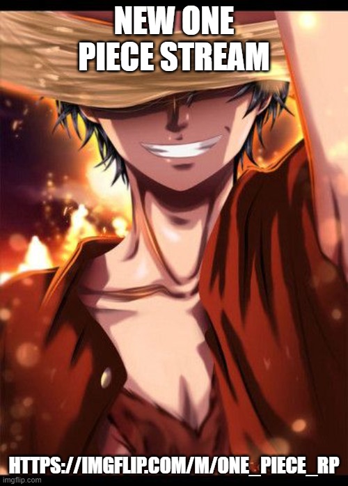 Luffy hidden smile | NEW ONE PIECE STREAM; HTTPS://IMGFLIP.COM/M/ONE_PIECE_RP | image tagged in luffy hidden smile | made w/ Imgflip meme maker
