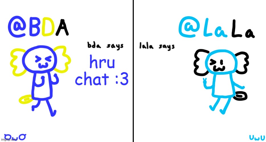 bda and lala announcment temp | hru chat :3 | image tagged in bda and lala announcment temp | made w/ Imgflip meme maker