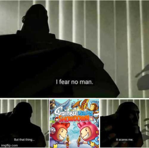 I freaking love Scribblenauts to death but I will absolutely not go anywhere near Showdown | image tagged in i fear no man,scribblenauts | made w/ Imgflip meme maker