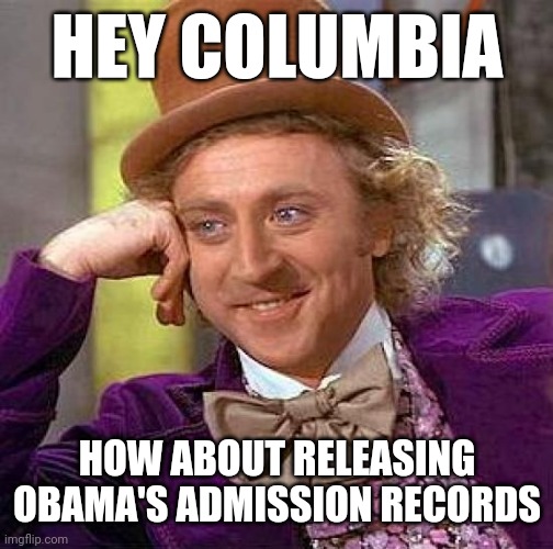The Big Lie | HEY COLUMBIA; HOW ABOUT RELEASING OBAMA'S ADMISSION RECORDS | image tagged in memes,columbia university,obama,kenyan | made w/ Imgflip meme maker