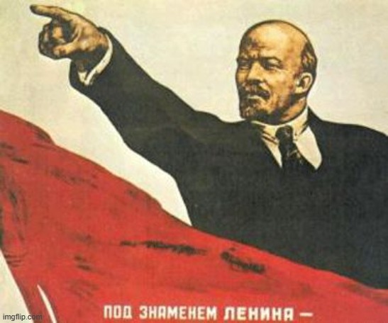 Lenin says | image tagged in lenin says | made w/ Imgflip meme maker