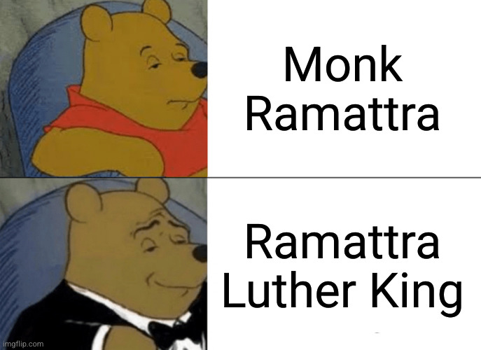 Tuxedo Winnie The Pooh Meme | Monk Ramattra; Ramattra Luther King | image tagged in memes,tuxedo winnie the pooh | made w/ Imgflip meme maker