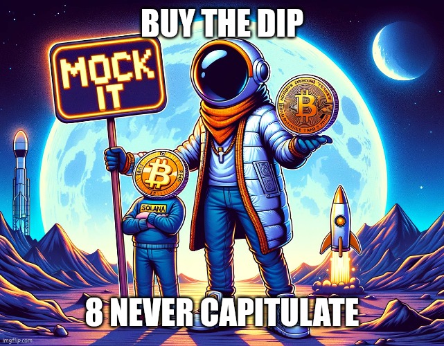 $mockrunes is live on radium | BUY THE DIP; 8 NEVER CAPITULATE | image tagged in funny | made w/ Imgflip meme maker