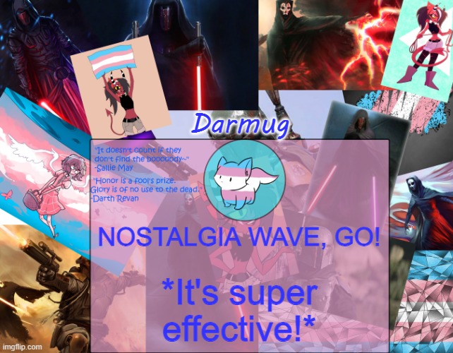 *Temp not mine. I'm bored* | NOSTALGIA WAVE, GO! *It's super effective!* | image tagged in darmug's announcement template | made w/ Imgflip meme maker