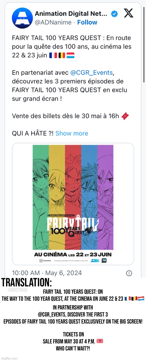Fairy Tail 100 Years Quest Premiere Movie Theater | -ChristinaO; Translation:; FAIRY TAIL 100 YEARS QUEST: On the way to the 100 year quest, at the cinema on June 22 & 23 🇫🇷🇧🇪🇱🇺; In partnership with @CGR_Events, discover the first 3 episodes of FAIRY TAIL 100 YEARS QUEST exclusively on the big screen! Tickets on sale from May 30 at 4 p.m. 🎟️

WHO CAN’T WAIT?! | image tagged in fairy tail,fairy tail 100 years quest,news,fairy tail 100 years quest anime,fairy tail news,hiro mashima | made w/ Imgflip meme maker