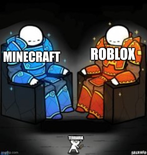 Terraria sucks | ROBLOX; MINECRAFT; TERRARIA | image tagged in two big guys over a small guy | made w/ Imgflip meme maker