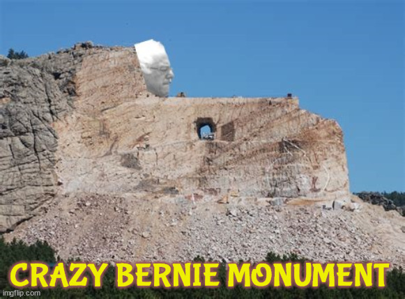 CrAzY BeRnIE MoNuMeNt | CRAZY BERNIE MONUMENT | image tagged in bernie sanders,crazy horse,the finger,2028 bernie,independent,democracy number 1 | made w/ Imgflip meme maker