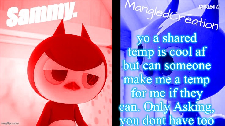 tweak and mangled shared temp | yo a shared temp is cool af but can someone make me a temp for me if they can. Only Asking, you dont have too | image tagged in tweak and mangled shared temp | made w/ Imgflip meme maker