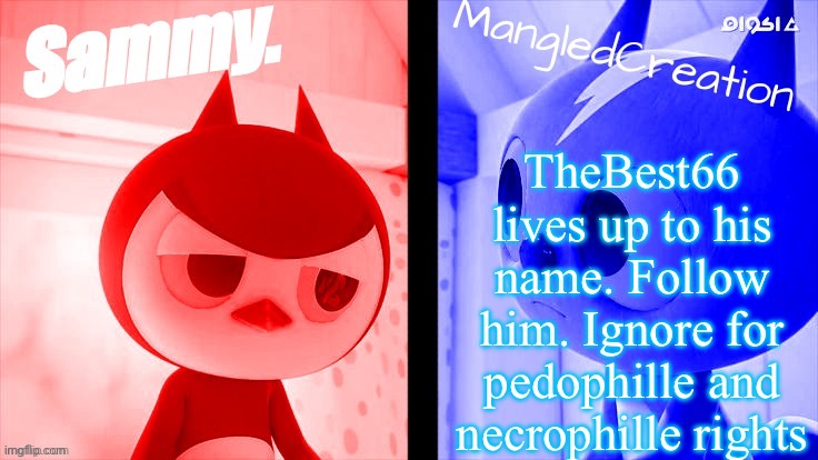 tweak and mangled shared temp | TheBest66 lives up to his name. Follow him. Ignore for pedophille and necrophille rights | image tagged in tweak and mangled shared temp | made w/ Imgflip meme maker
