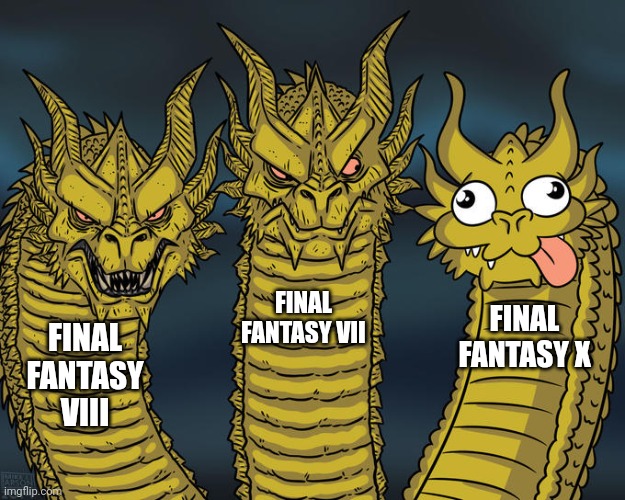Let it flow with memes | FINAL FANTASY VII; FINAL FANTASY X; FINAL FANTASY VIII | image tagged in three-headed dragon | made w/ Imgflip meme maker