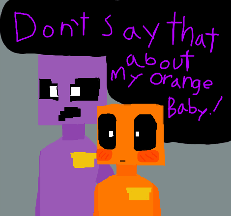 domt dare say that about my orange baby Blank Meme Template