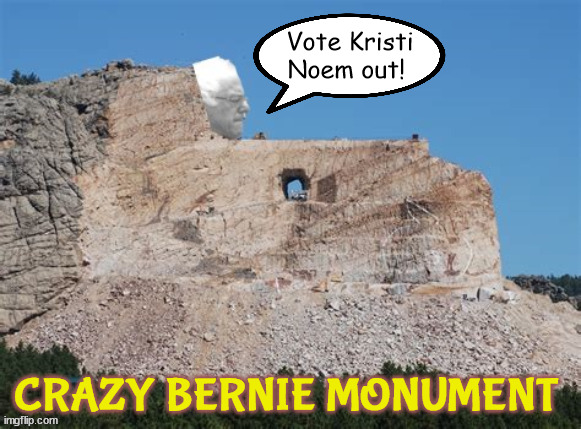 Crazy Bernie Monument | Vote Kristi Noem out! | image tagged in bernie sanders,crazy horse monumrnt,i luv bernie,feel the bern,the finger,progressive hero | made w/ Imgflip meme maker