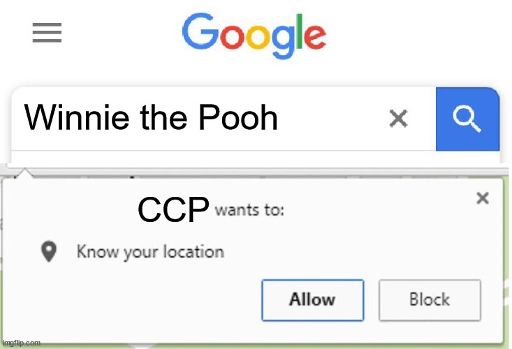 When you Search Winnie the Pooh | Winnie the Pooh; CCP | image tagged in wants to know your location,winnie the pooh,ccp,xi jinping,china | made w/ Imgflip meme maker