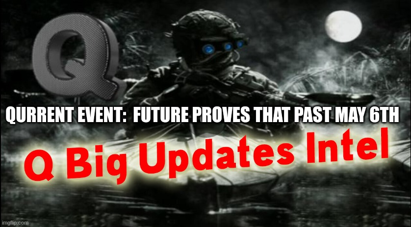 Qurrent Event:  Future Proves That Past May 6th (Video) 