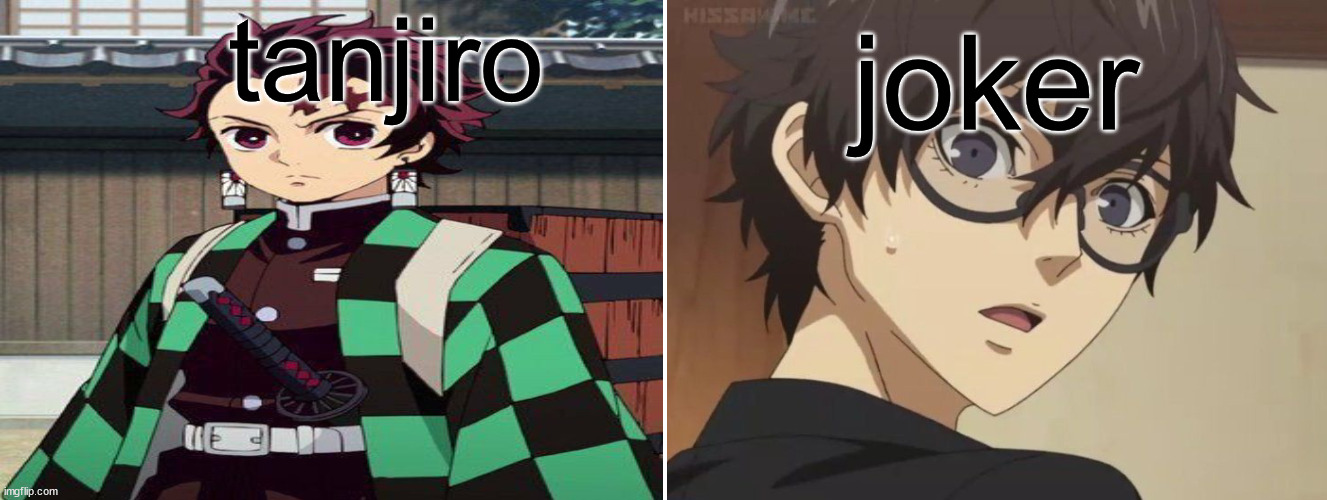 tanjiro and joker | tanjiro; joker | image tagged in anime,anime meme,demon slayer,persona 5,tanjiro,the boys | made w/ Imgflip meme maker