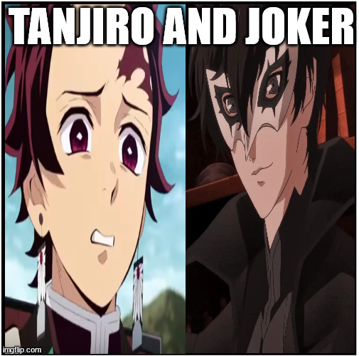 demon slayer meme | TANJIRO AND JOKER | image tagged in demon slayer,anime,joker,persona 5,tanjiro,animeme | made w/ Imgflip meme maker