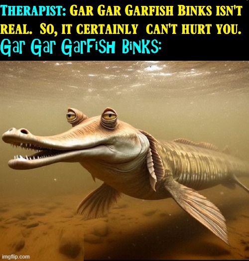 Garfish is tasty, but its eggs are toxic & harmful if eaten | image tagged in vince vance,star wars,jar jar binks,hated,character,cartoons | made w/ Imgflip meme maker